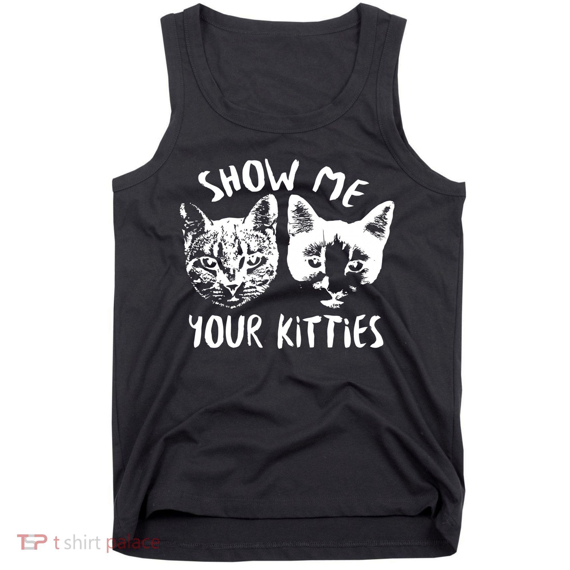 Show Me Your Kitties Funny Cat Lover Tank Top