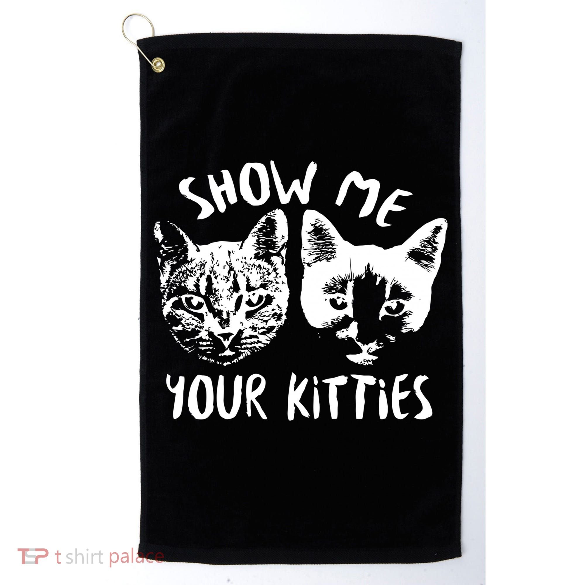 Show Me Your Kitties Funny Cat Lover Golf Towel