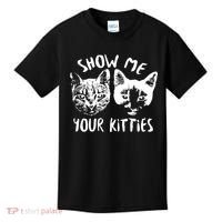 Show Me Your Kitties Funny Cat Lover Kids T-Shirt thumb 0
