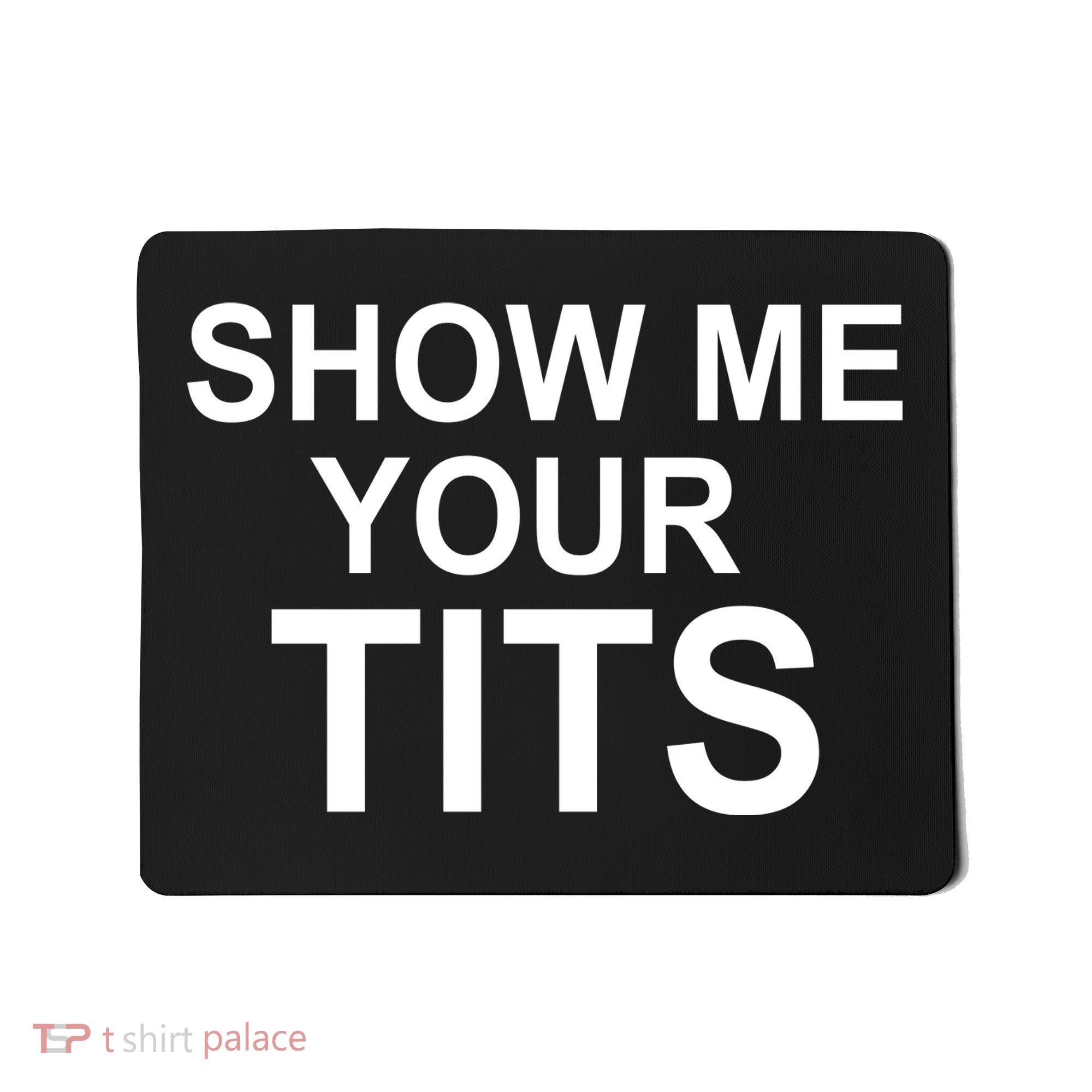 Show Me Your Tits Mousepad