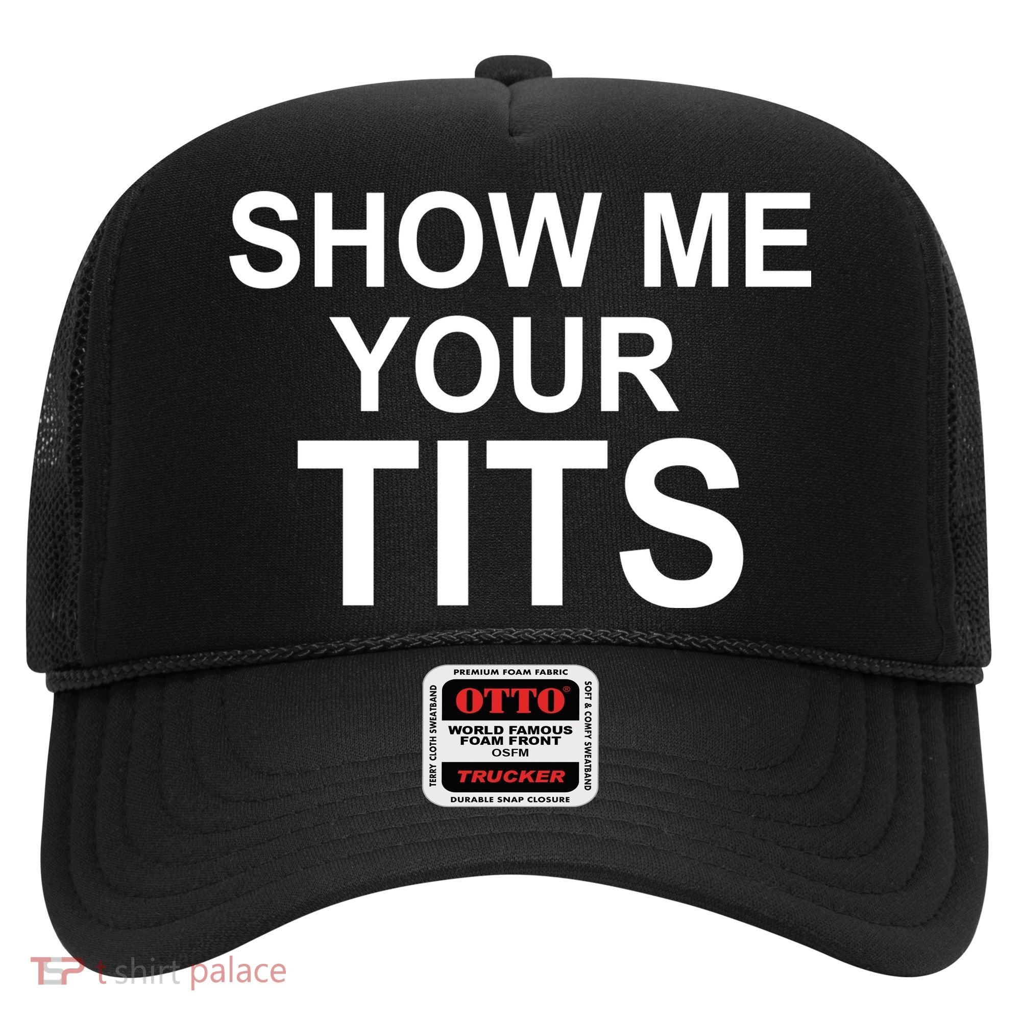 Show Me Your Tits Hat
