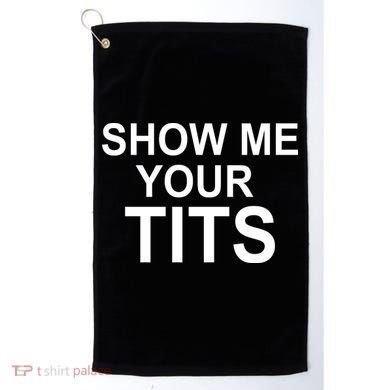 Show Me Your Tits Golf Towel
