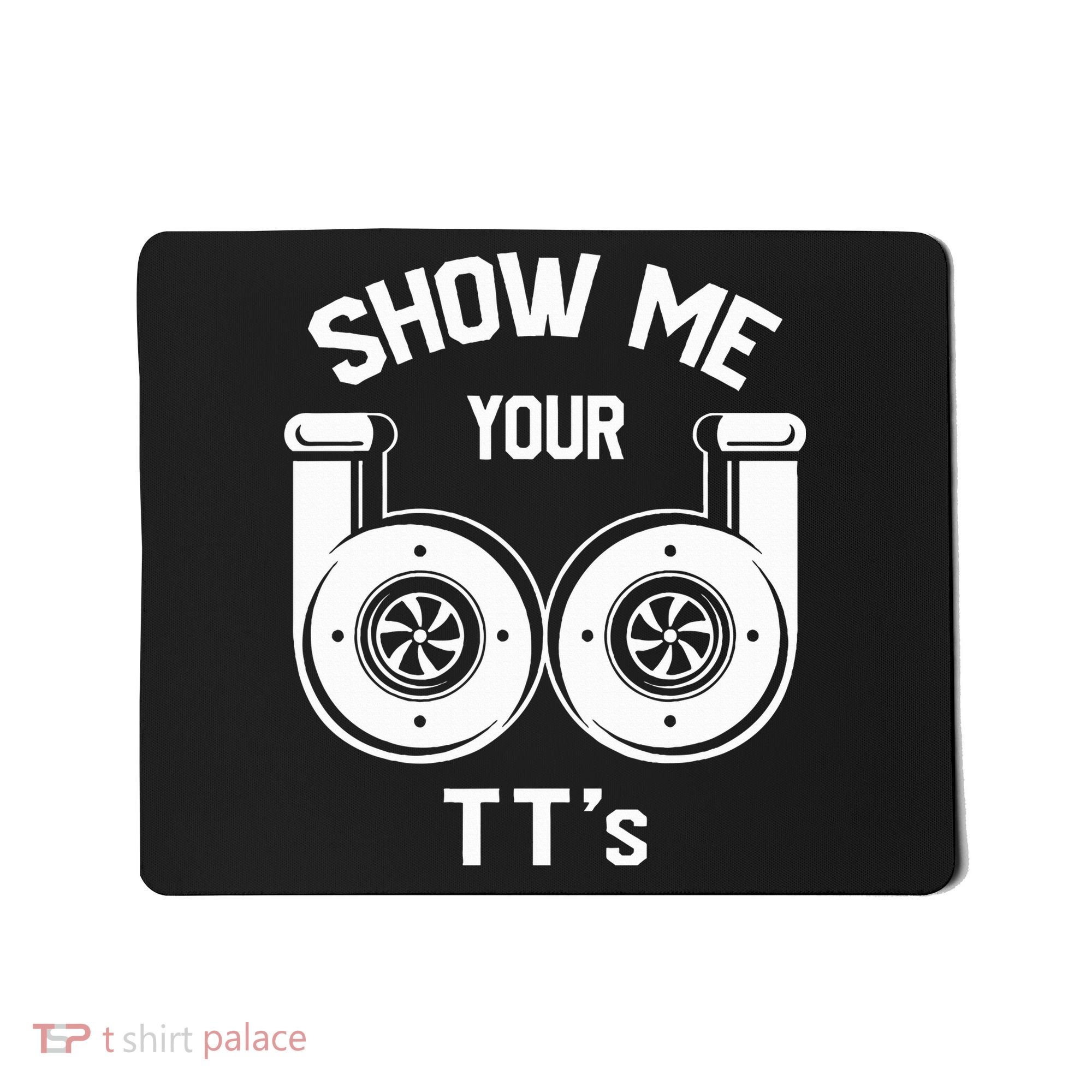 Show Me Your TT's Funny Twin Turbo Car Enthusiast Gift  Mousepad