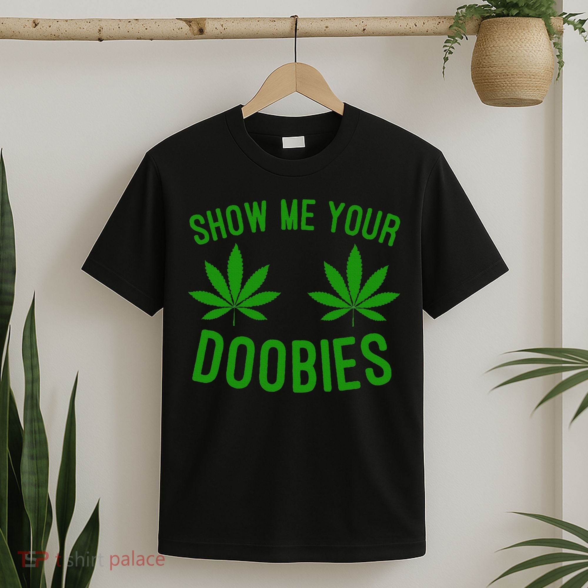 Show Me Your Doobies Funny Weed Smoker Marijuana High T-Shirt