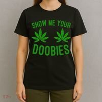 Show Me Your Doobies Funny Weed Smoker Marijuana High T-Shirt thumb 4