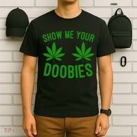 Show Me Your Doobies Funny Weed Smoker Marijuana High T-Shirt thumb 6