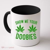Show Me Your Doobies Funny Weed Smoker Marijuana High Coffee Mug thumb 0
