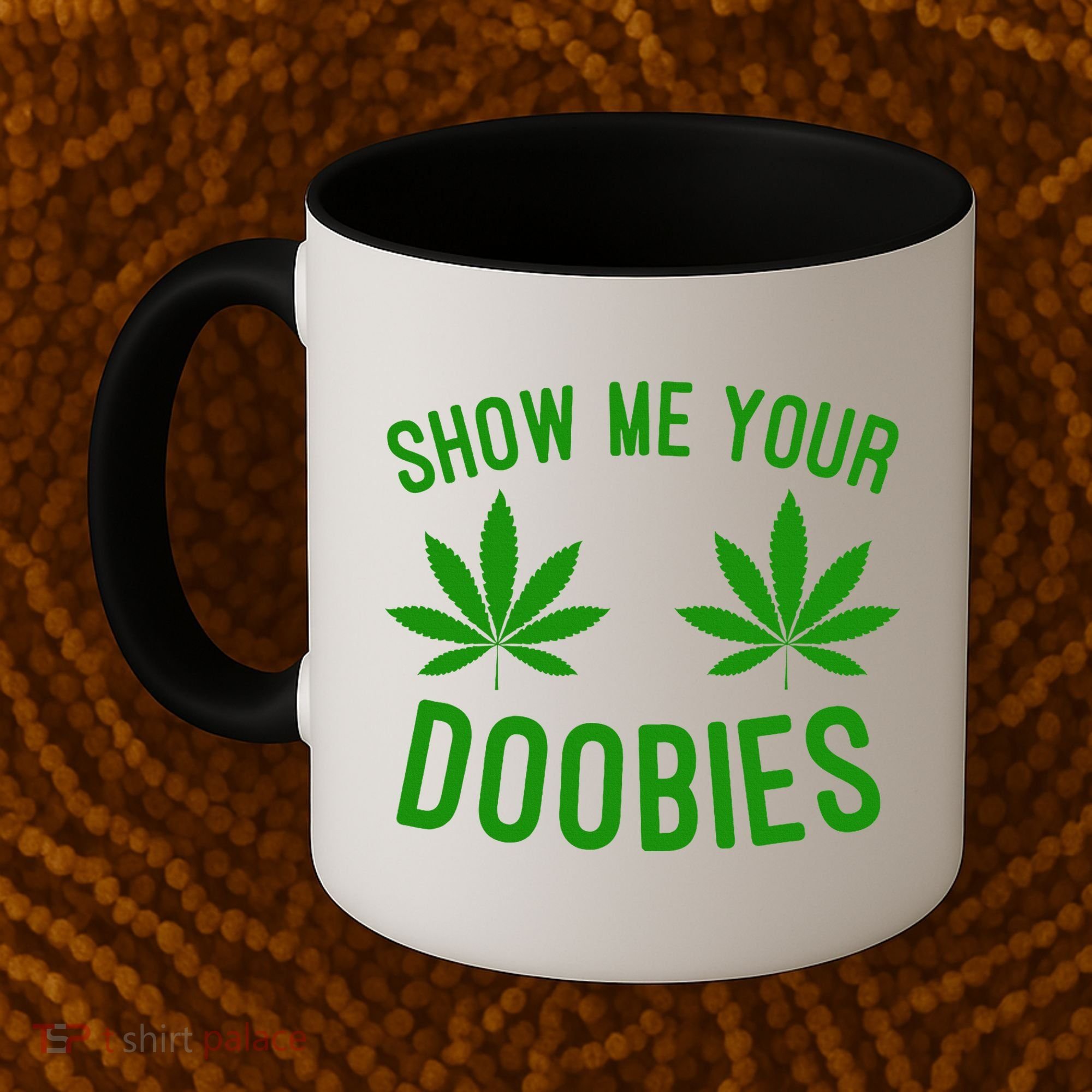 Show Me Your Doobies Funny Weed Smoker Marijuana High Coffee Mug