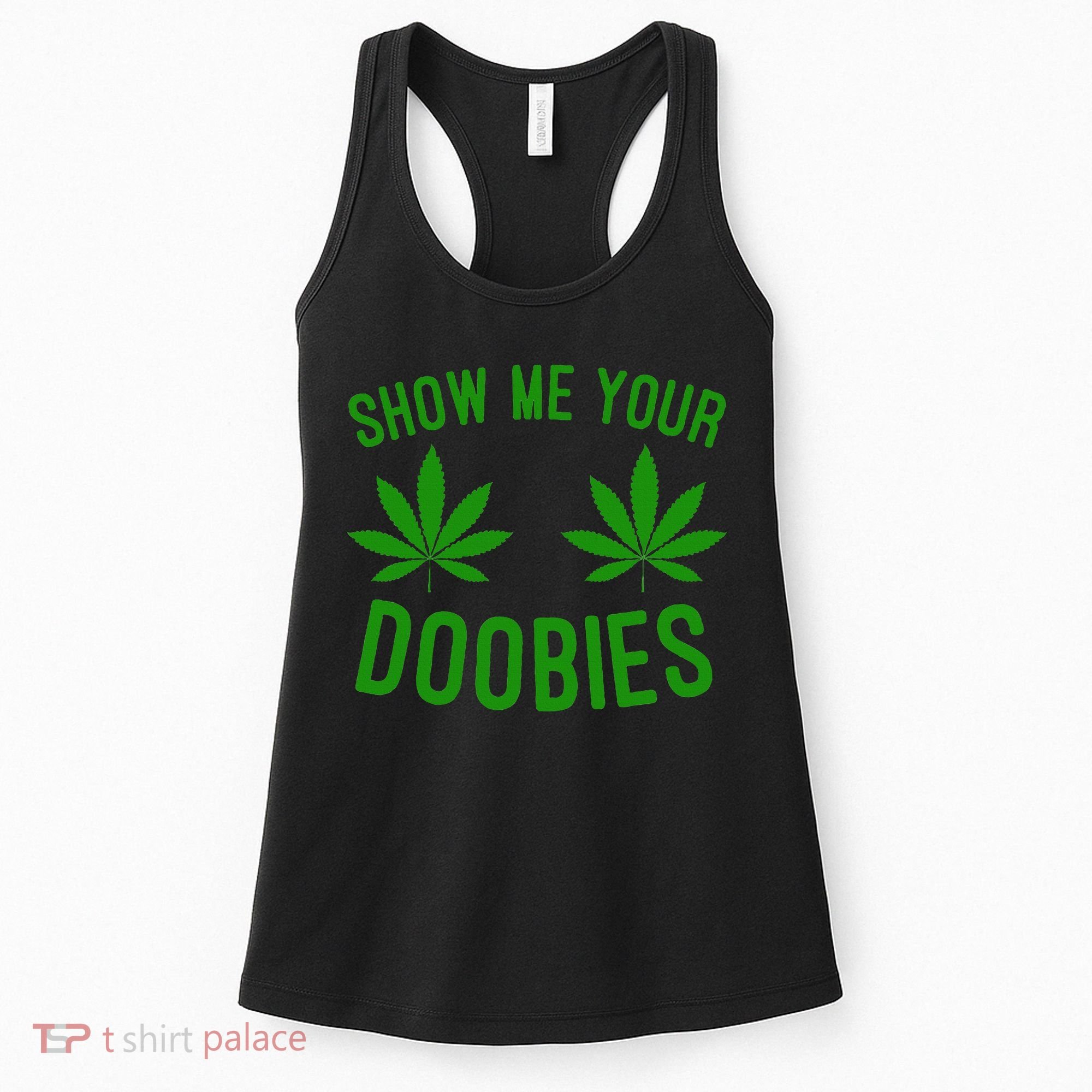 Show Me Your Doobies Funny Weed Smoker Marijuana High Women's Tank Top