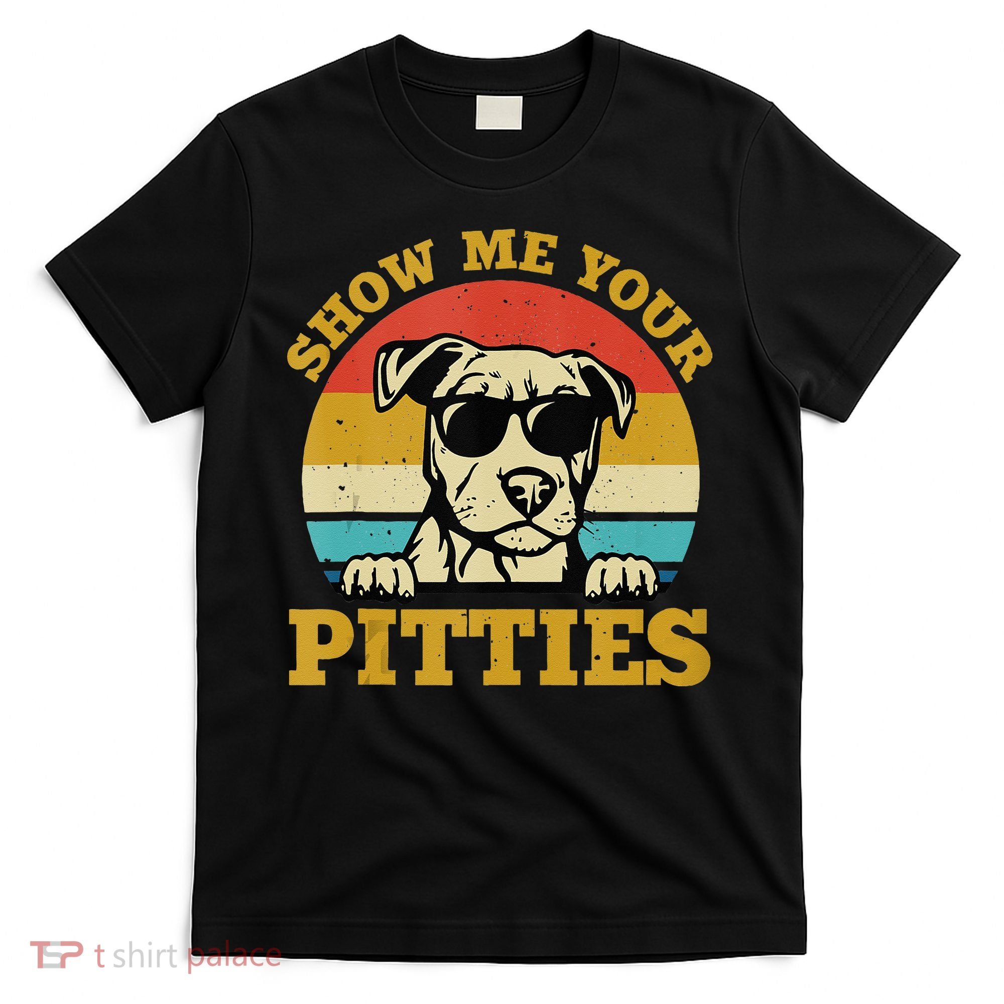 Show Me Your Pitties Funny Pitbull Dog Lovers T-Shirt