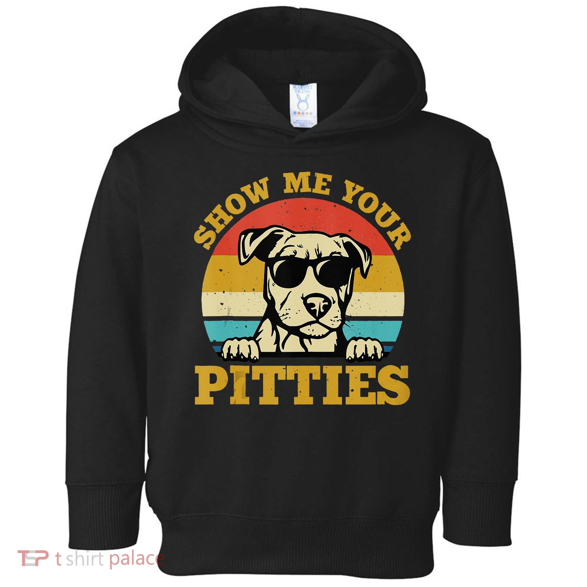 Show Me Your Pitties Funny Pitbull Dog Lovers Toddler Hoodie