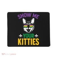 Show Me Your Kitties Funny Mardi Gras Carnival Mousepad thumb 0