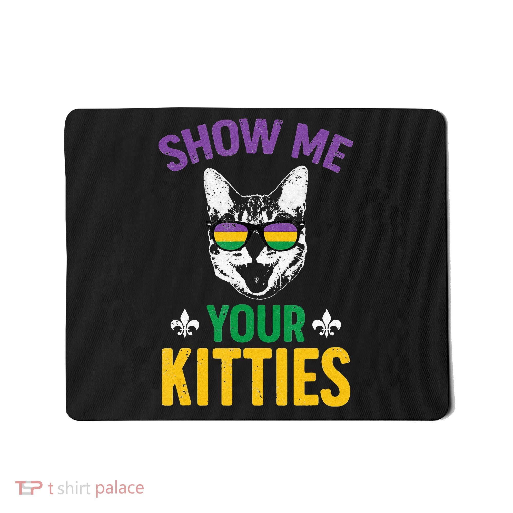 Show Me Your Kitties Funny Mardi Gras Carnival Mousepad