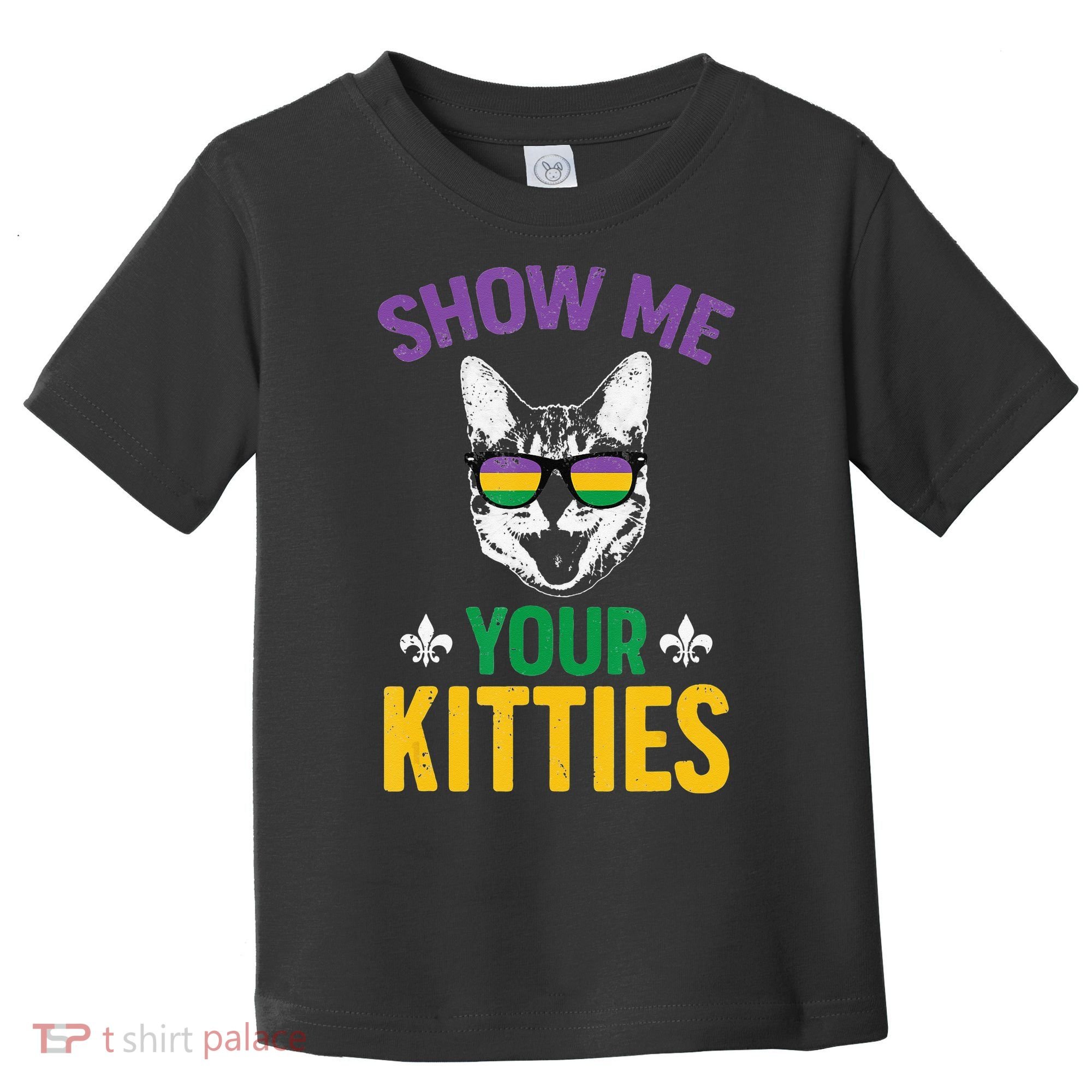 Show Me Your Kitties Funny Mardi Gras Carnival Toddler T-Shirt