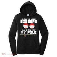 Show Me Your Bobbers I'll Show You My Pole Fishing Women's Hoodie thumb 0