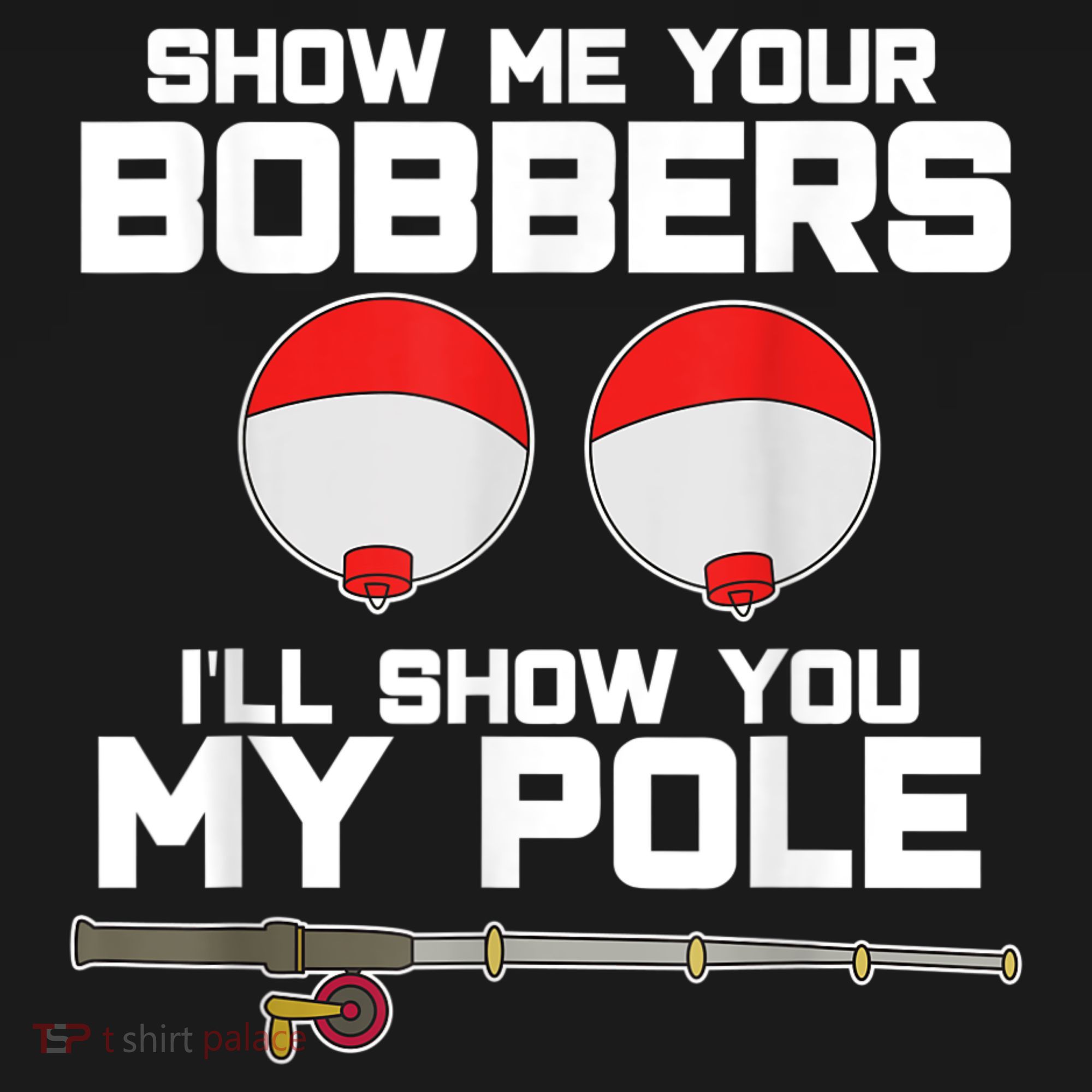 Show Me Your Bobbers I'll Show You My Pole Fishing Women's Hoodie