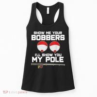Show Me Your Bobbers I'll Show You My Pole Fishing Women's Tank Top thumb 0