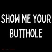Show Me Your Butthole Long Sleeve Shirt thumb 2