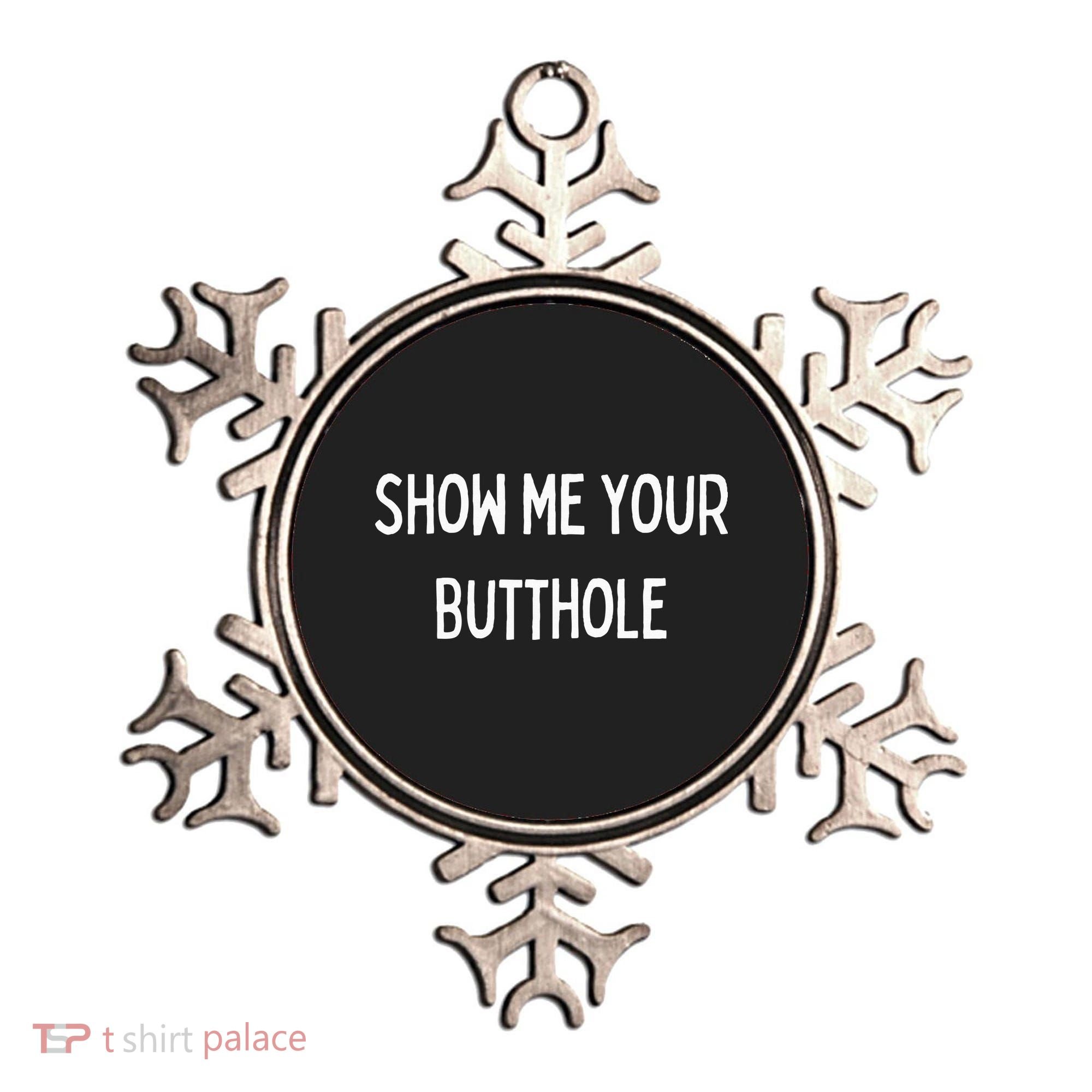 Show Me Your Butthole Ornament
