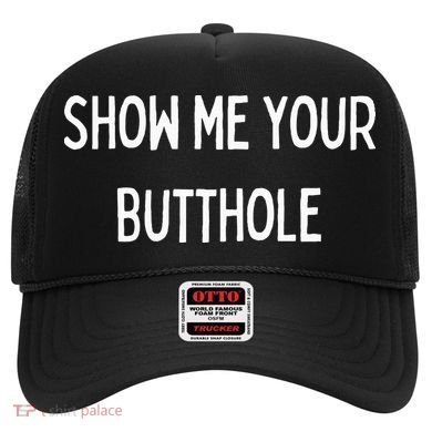 Show Me Your Butthole Hat