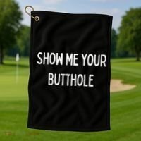 Show Me Your Butthole Golf Towel thumb 1