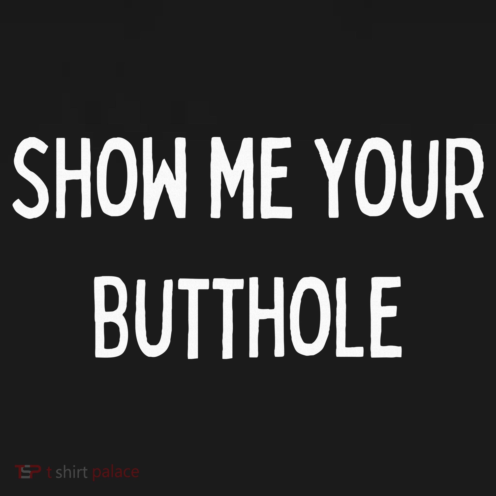 Show Me Your Butthole Tote Bag