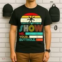 Show Me Your Butthole, Funny, Joke, Sarcastic, Family T-Shirt thumb 6