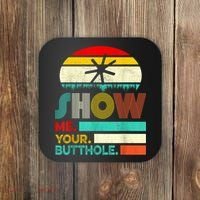 Show Me Your Butthole, Funny, Joke, Sarcastic, Family Coaster thumb 0
