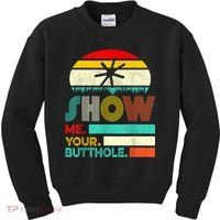 Show Me Your Butthole, Funny, Joke, Sarcastic, Family Kids Sweatshirt thumb 0