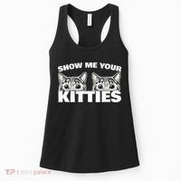 Show Me Your Kitties Cat Pun Show Me Your Kitties Women's Tank Top thumb 0