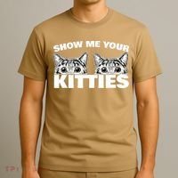 Show Me Your Kitties Cat Pun Show Me Your Kitties T-Shirt thumb 3