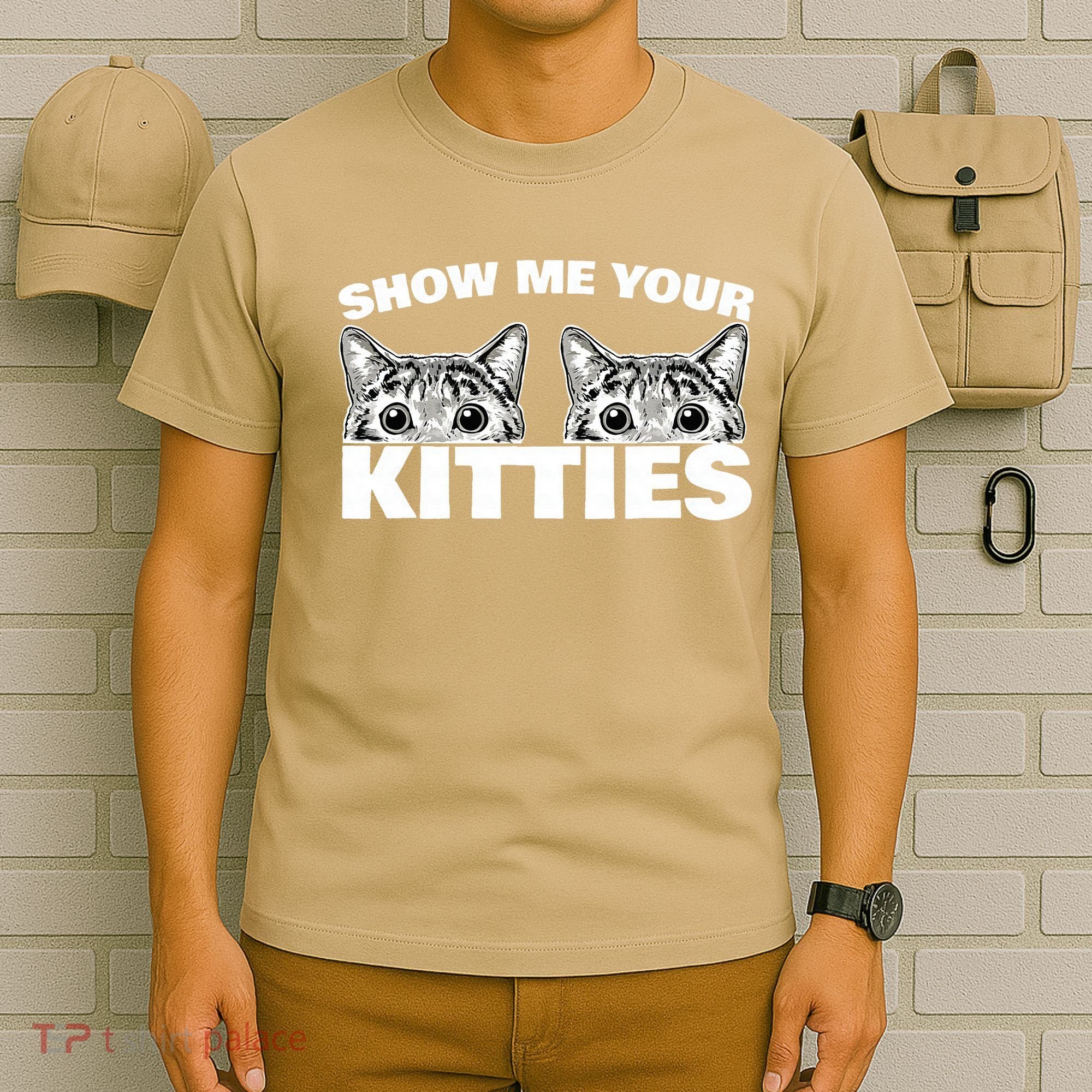 Show Me Your Kitties Cat Pun Show Me Your Kitties T-Shirt