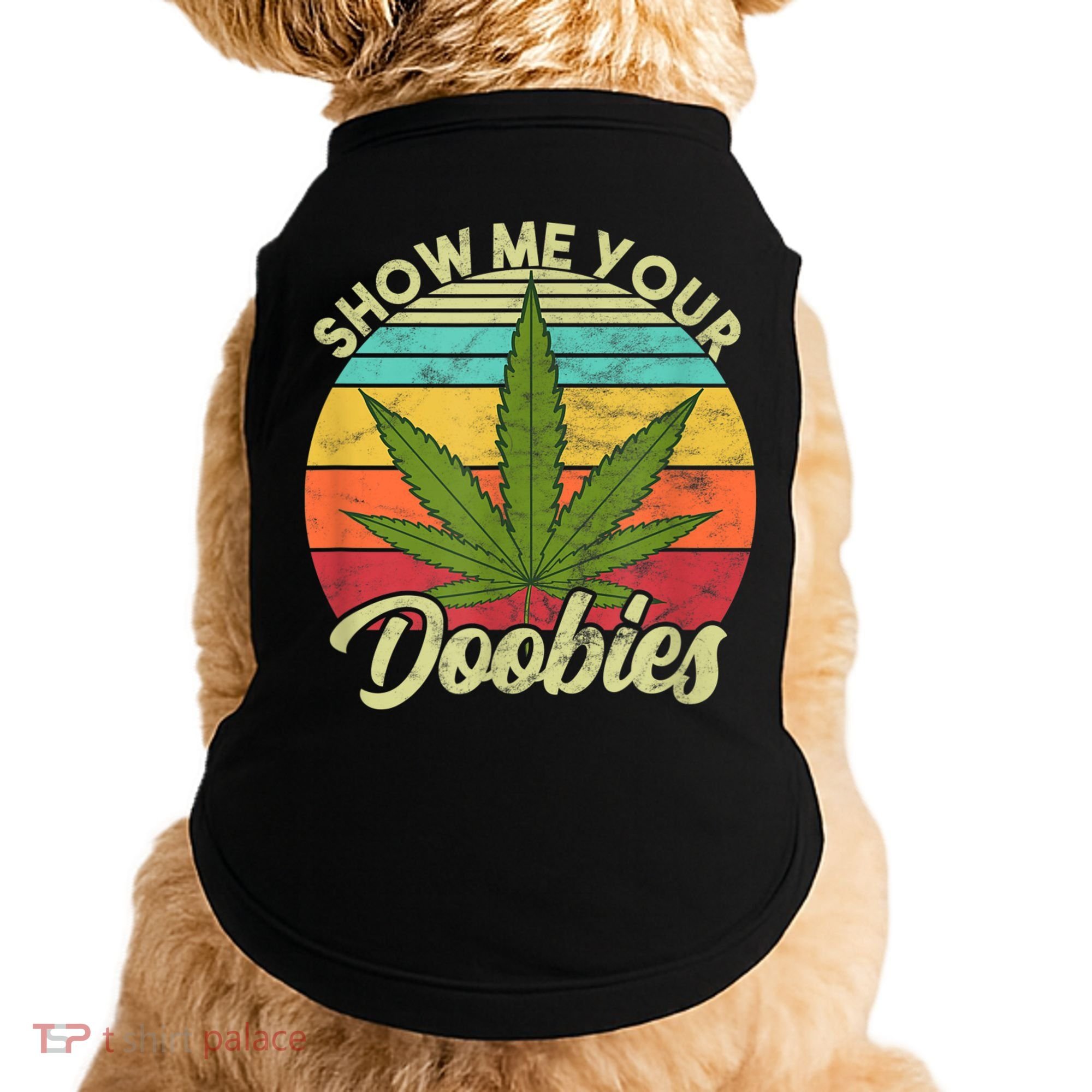 Show Me Your Doobies Marijuana Weed Cannabis Doggie Tank