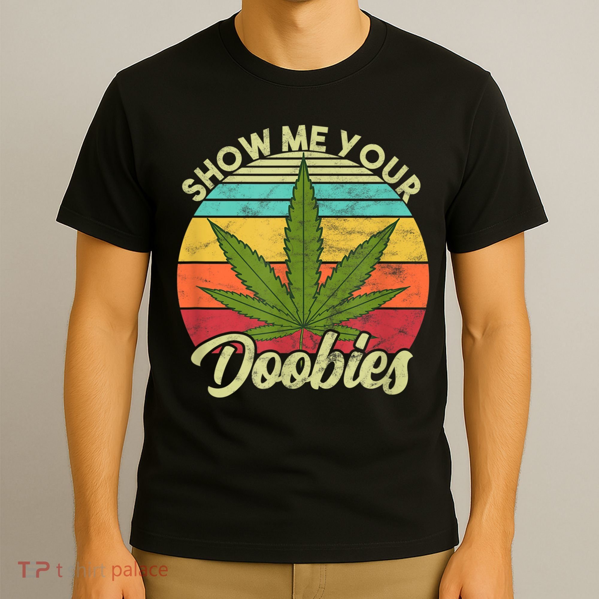 Show Me Your Doobies Marijuana Weed Cannabis T-Shirt