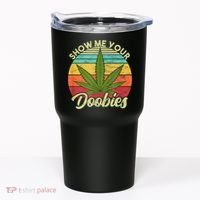 Show Me Your Doobies Marijuana Weed Cannabis Tumbler thumb 0