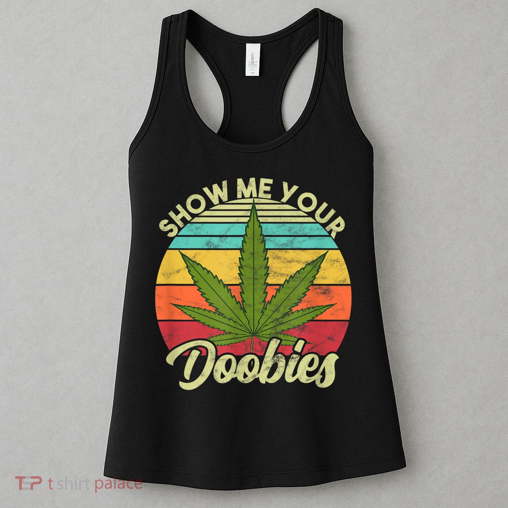 Show Me Your Doobies Marijuana Weed Cannabis Women's Tank Top