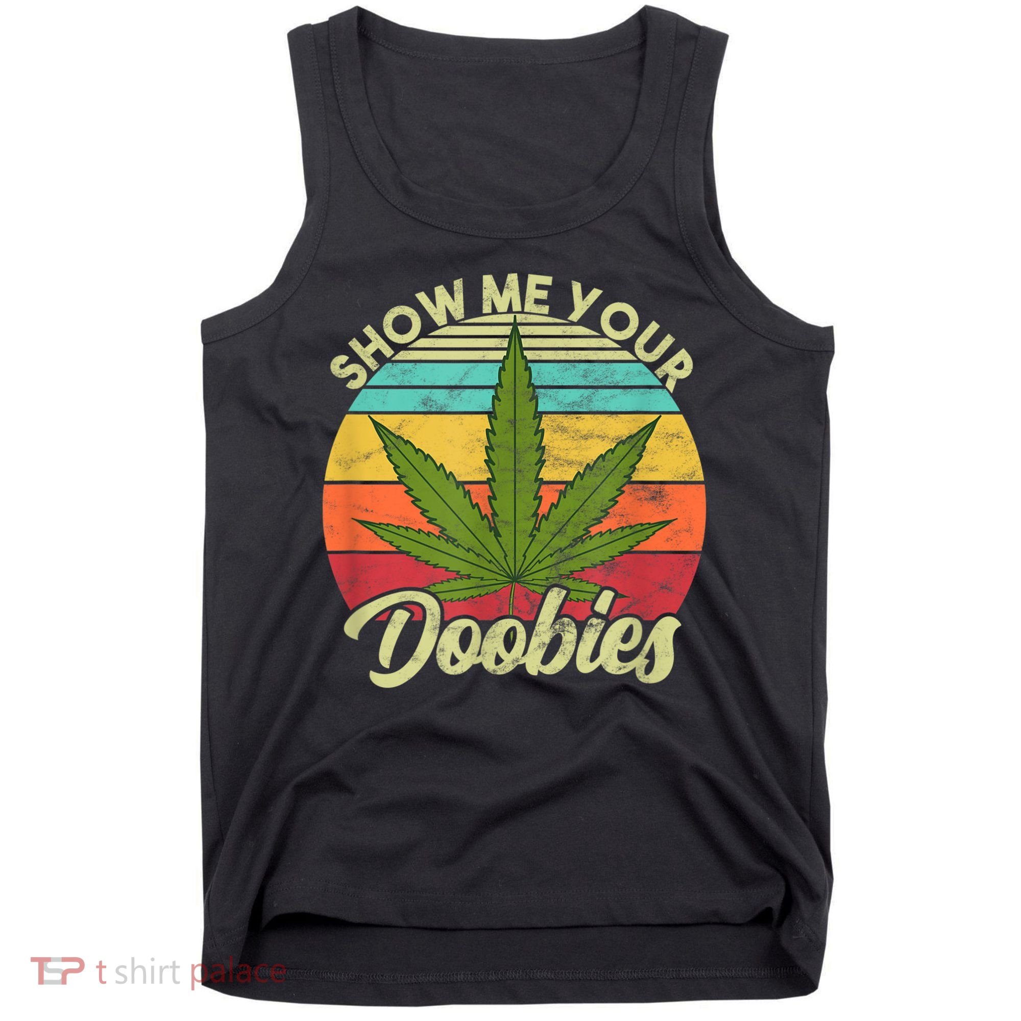 Show Me Your Doobies Marijuana Weed Cannabis Tank Top