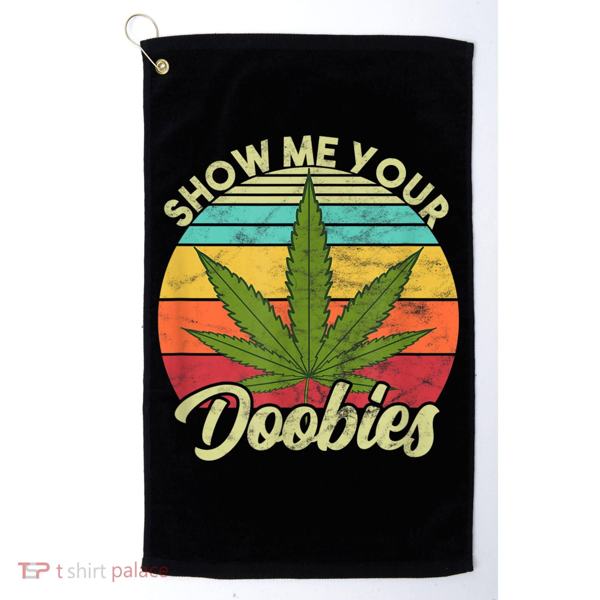 Show Me Your Doobies Marijuana Weed Cannabis Golf Towel