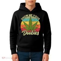 Show Me Your Doobies Marijuana Weed Cannabis Kids Hoodie thumb 4
