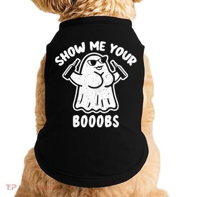 Show Me Your Booobs Funny Dumb Ghost Doggie Tank