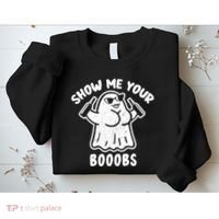 Show Me Your Booobs Funny Dumb Ghost Sweatshirt thumb 2