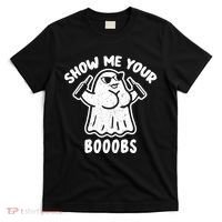 Show Me Your Booobs Funny Dumb Ghost T-Shirt thumb 0