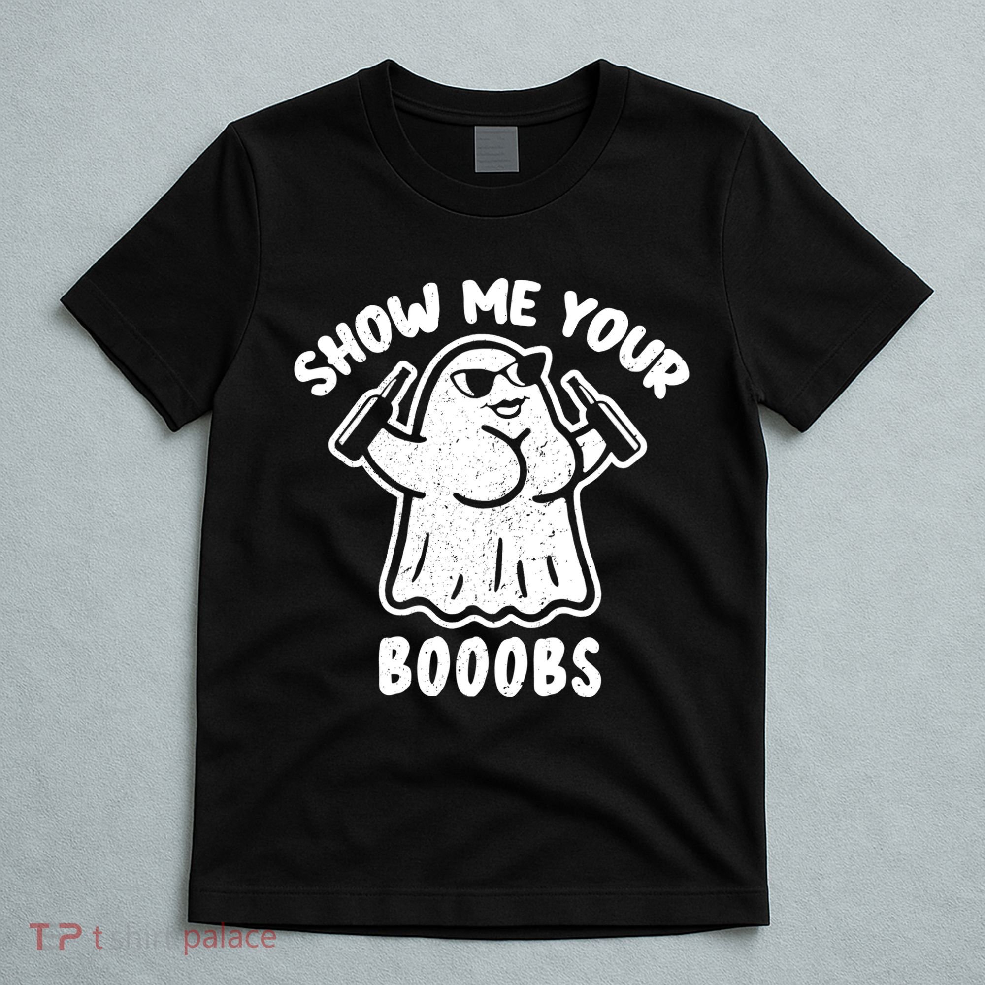 Show Me Your Booobs Funny Dumb Ghost T-Shirt