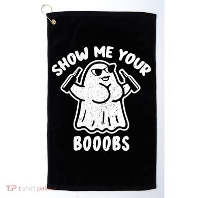 Show Me Your Booobs Funny Dumb Ghost Golf Towel