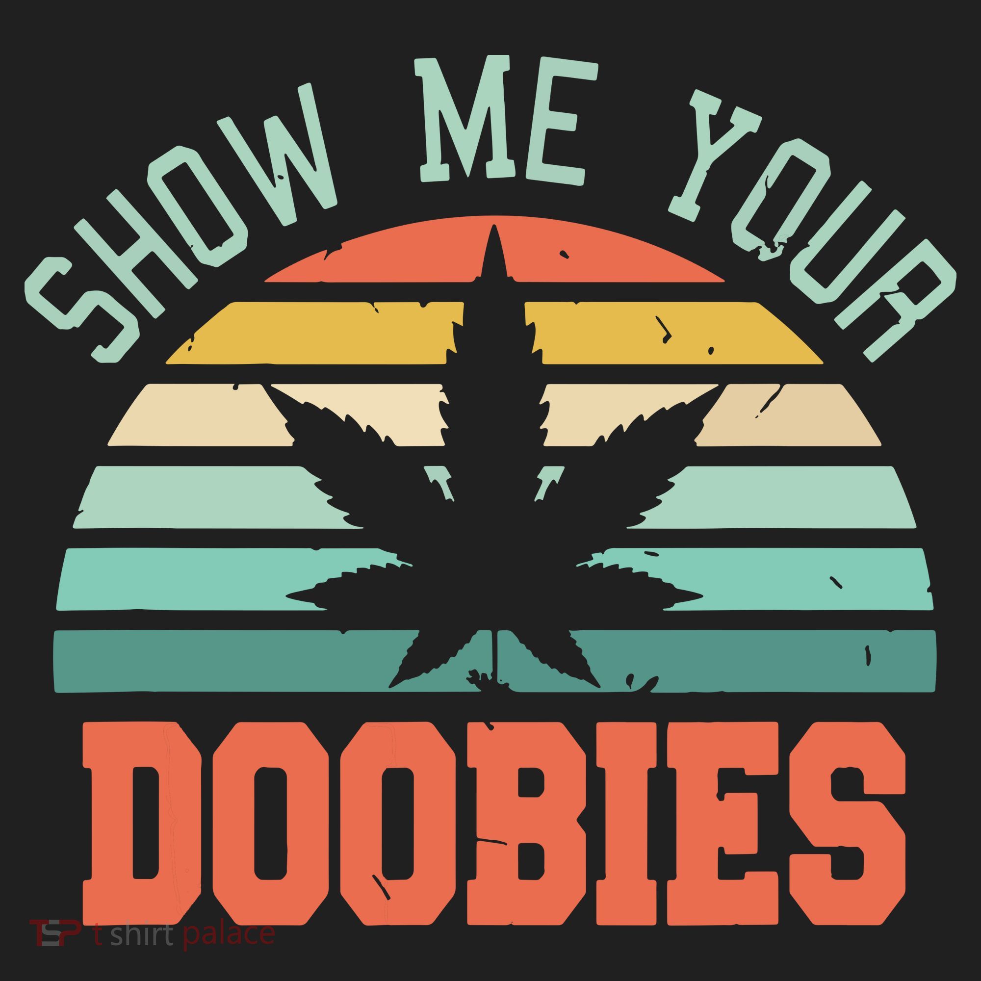 Show Me Your Doobies Weed Gift | Funny Marijuana Bud Stoner Tumbler