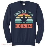 Show Me Your Doobies Weed Gift | Funny Marijuana Bud Stoner Sweatshirt thumb 0