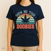 Show Me Your Doobies Weed Gift | Funny Marijuana Bud Stoner T-Shirt thumb 4