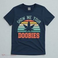 Show Me Your Doobies Weed Gift | Funny Marijuana Bud Stoner T-Shirt thumb 5