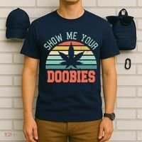 Show Me Your Doobies Weed Gift | Funny Marijuana Bud Stoner T-Shirt thumb 6