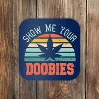 Show Me Your Doobies Weed Gift | Funny Marijuana Bud Stoner Coaster thumb 0
